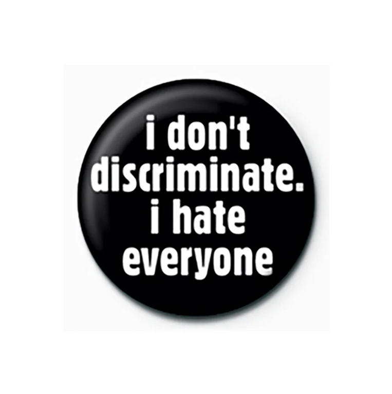 I Don't Discriminate Pinbadge - PB4966
