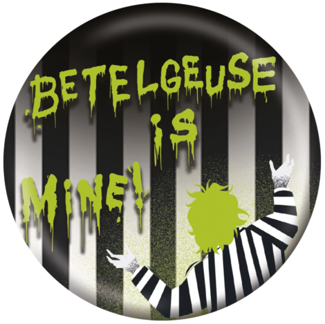 Beetlejuice (Betelguese Is Mine) 25mm Badge - PB2402973