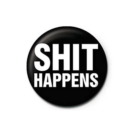 Shit Happens Pinbadge - PB7020