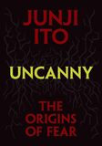 Uncanny: The Origins of Fear (Junji Ito) Hardcover