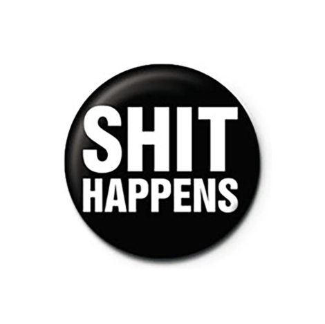 Shit Happens Pinbadge - PB7020
