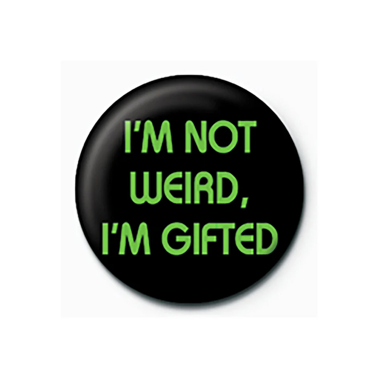 I'm Not Weird I'm Gifted Pinbadge - PB3386